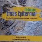 Endapan Emas Epitermal - Geologi, Karakteristik dan Metode Ekslorasi Arifudin Idrus dan Sukmandaru Prihatmoko Penerbit Teknosain